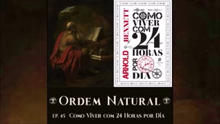 Episódio 45 - Resenha Ordem Natural: Como Viver com 24 horas por Dia, de Arnold Bennett