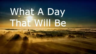 What A Day That Will Be | Robby Dickderson