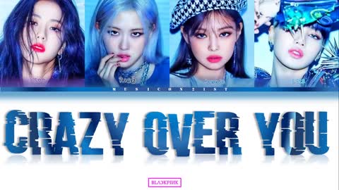 Blackpink's lyrics (with color-coded lyrics): "crazy over you"