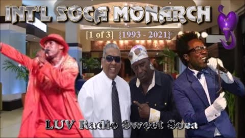 Int'l Soca Monarch {1993 2021} 3-Part Mini Series [1 of 3] LUV Radio Sweet Soca {45 min}