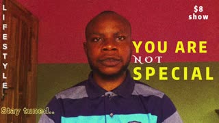 You’re not special - lifestyle ep1