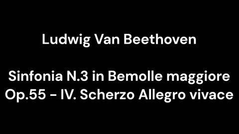 Beethoven - Sinfonia N.3 in Bemolle maggiore Op.55 - IV. Scherzo Allegro vivace