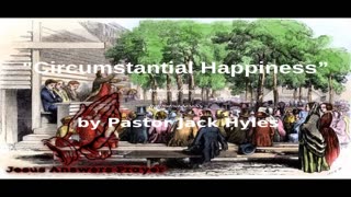 📖🕯 Old Fashioned Bible Preachers: "Circumstantial Happiness” by Pastor Jack Hyles