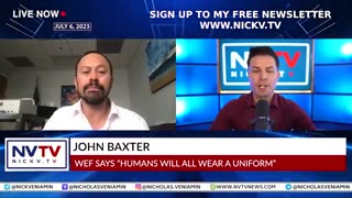 JOHN BAXTER DISCUSSES WEF SAYS "HUMANS WILL ALL WEAR A UNIFORM" WITH NICHOLAS VENIAMIN