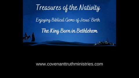Treasures of Nativity - Lesson 11 - The Appearing King