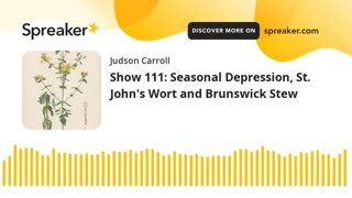 Show 111: Seasonal Depression, St. John's Wort and Brunswick Stew