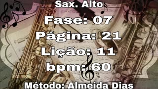 Fase: 07 Página: 21 Lição: 11 - Sax. Alto [60 bpm]