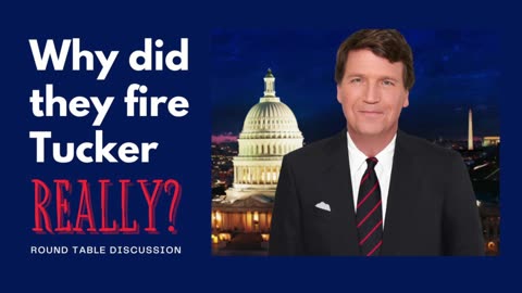 (#FSTT Round Table Discussion - Ep. 099) Why Did They Fire Tucker REALLY?