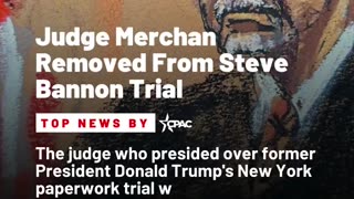 BREAKING: Crooked Judge Merchan Has Been Removed From Steve Bannon trial