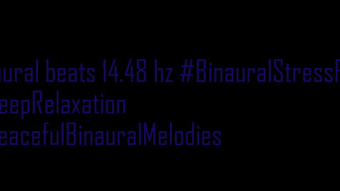 binaural_beats_14.48hz_BinauralChill BinauralMindTune StressFree