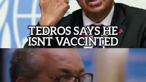 THE CEO OF THE WHO, TEDROS, WAS NEVER VACCINATED AGAINST COVID19...