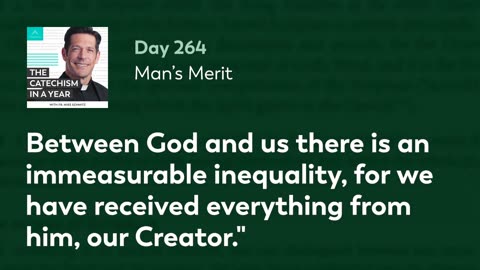 Day 264: Man’s Merit — The Catechism in a Year (with Fr. Mike Schmitz)