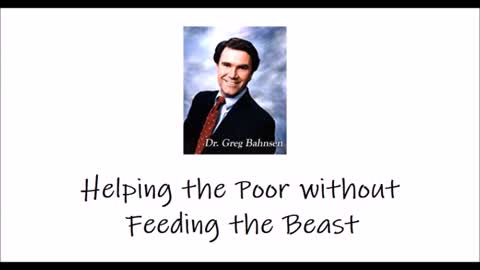 Helping the Poor without Feeding the Beast (Greg Bahnsen)