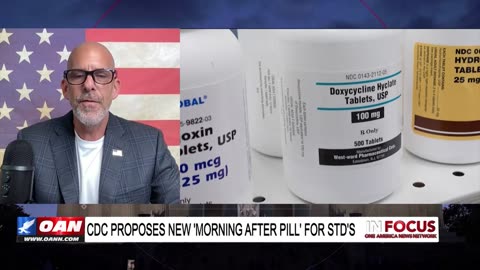 IN FOCUS: CDC Proposes New ‘Morning After Pill’ for STDs with Dr. Jeff Barke - OAN