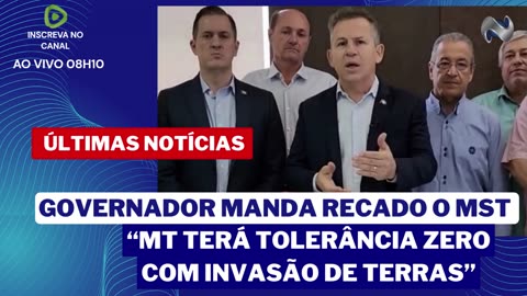 GOVERNADOR MANDA RECADO AO MST “MT TERÁ TOLERÂNCIA ZERO COM INVASÃO DE TERRAS”