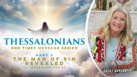 Thessalonians: End Times Message Series, Part 7: The Man Of Sin Revealed