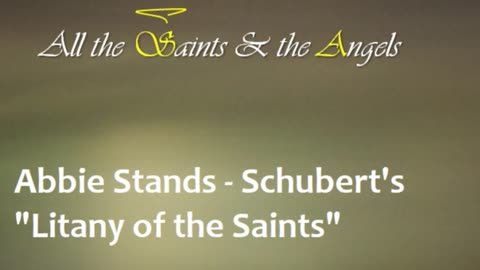 Abbie Stands sings Schubert's "Litany of the Saints"