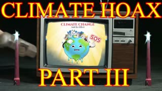 CLIMATE HOAX PART 3