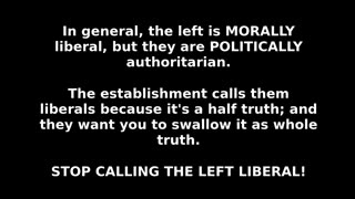 THE LEFT IS NOT LIBERAL