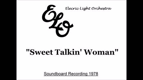 Electric Light Orchestra - Sweet Talkin' Woman (Live in Cleveland, Ohio 1978) Soundboard