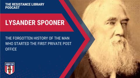Lysander Spooner: The Forgotten History of the Man Who Started the First Private Post Office