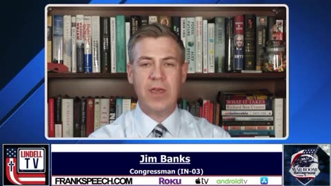 Rep Jim Banks: This Bill makes it a National Security Threat