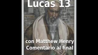 📖🕯 Santa Biblia - Lucas 13 con Matthew Henry Comentario al final.