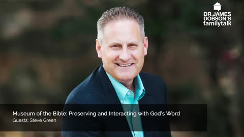 Museum of the Bible: Preserving and Interacting with God’s Word with Guest Steve Green
