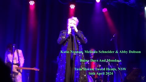 Katie Noonan, Melinda Schneider & Abby Dobson - Rainy Days And Mondays, Twin Towns 16th April 2024