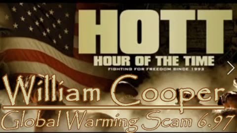 William Cooper - HOTT - Global Warming Scam 6.97