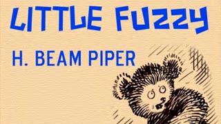 Little Fuzzy ★ By H. Beam Piper ★ Science Fiction ★ Full Audiobook