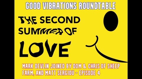 GOOD VIBRATIONS PODCAST: THE SECOND SUMMER OF LOVE - FULL 4-PART SERIES