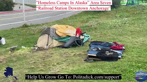 “Homeless Camps In Alaska” Area Six the Return….