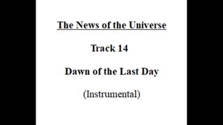 Track 14 Dawn of the Last Day - The News of the Universe