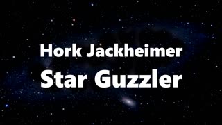 Hork Jackheimer Star Guzzler #001