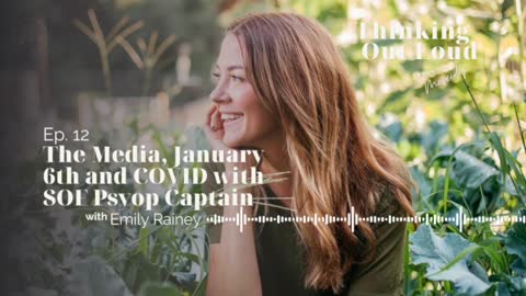 Ep. 12 | The Media, January 6th and COVID with SOF Psyop Captain Emily Rainey