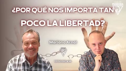 ¿Por qué nos importa tan poco LA LIBERTAD? con Mariano Arnal