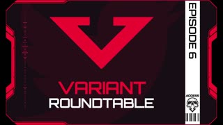 VARIANT ROUNDTABLE EP6 | DEADROP