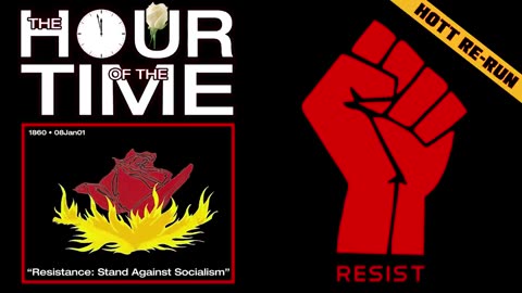 THE HOUR OF THE TIME #1860 RESISTANCE - STAND AGAINST SOCIALISM