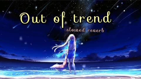 Out Of Treand 😌💔 Remix Lofi