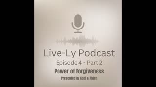 Live-Ly Podcast Ep 4 - Part 2 - Power of Forgiveness