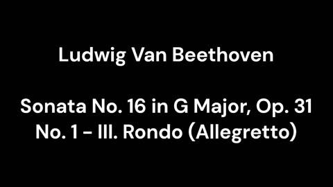 Sonata No. 16 in G Major, Op. 31 No. 1 - III. Rondo (Allegretto)