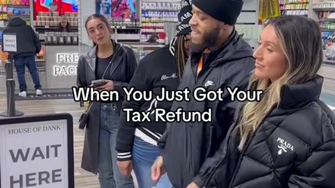 When you get your tax refund 🤣🤣