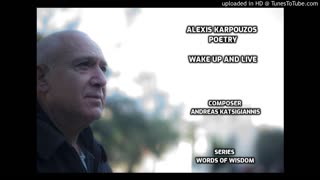 WAKE UP AND LIVE - ALEXIS KARPOUZOS POETRY