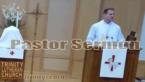 2023 04 23 April 23rd Pastor Sermon Trinity Lutheran Sauk Rapids MN