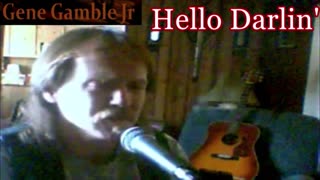Hello Darlin' ~ ~ ~ Gene Gamble Jr