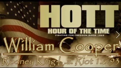 William Cooper - HOTT - Rodney King L.a. Riot 1.6.93