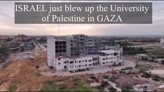 ISRAEL blew up the University of Palestine in GAZA