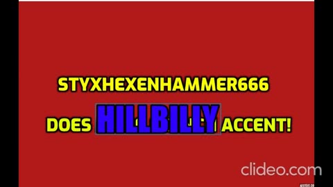 STYXHEXENHAMMER666 DOES HILLBILLY ACCENT!