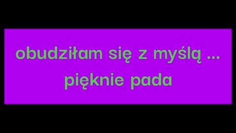 obudziłam się z myślą ... pięknie pada